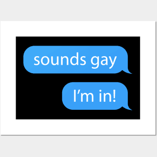 Sounds Gay I'm In - iMessage Text - Pride LGBT Meme Posters and Art